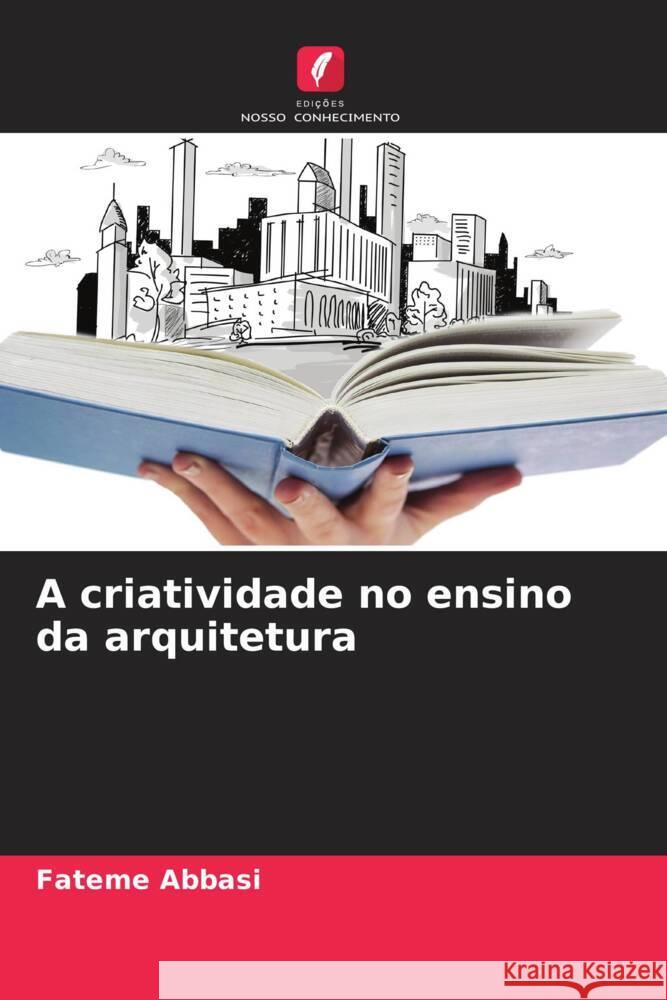 A criatividade no ensino da arquitetura Abbasi, Fateme 9786203568318 Edições Nosso Conhecimento - książka