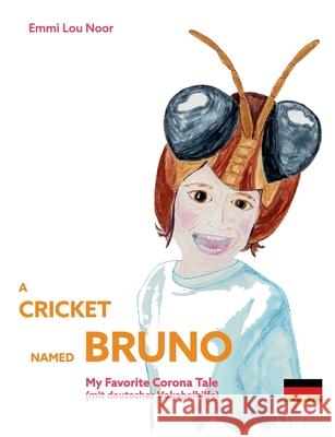 A Cricket named Bruno: My Favorite Corona Tale (mit deutscher Vokabelhilfe) Noor, Emmi Lou 9783751957465 Books on Demand - książka