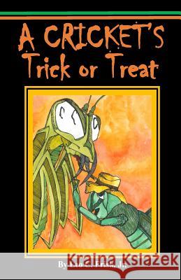 A Cricket's Trick or Treat Leo C. Fris Marcy Feeney 9780692280843 Stillwater River Publications - książka