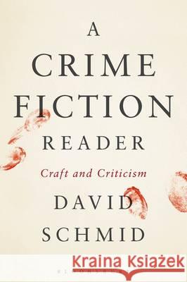A Crime Fiction Reader: Craft and Criticism David Schmid 9781501316289 Bloomsbury Academic - książka