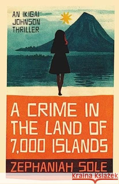 A Crime In The Land of 7,000 Islands Zephaniah Sole   9781915406583 Eyewear Publishing - książka