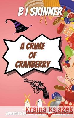 A Crime of Cranberry B I Skinner   9781386988663 B I Skinner - książka