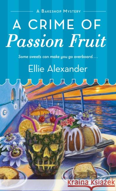 A Crime of Passion Fruit: A Bakeshop Mystery Ellie Alexander 9781250088079 St. Martin's Press - książka