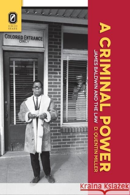 A Criminal Power: James Baldwin and the Law D Quentin Miller (Suffolk University, USA) 9780814252895 Ohio State University Press - książka