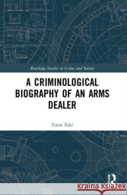 A Criminological Biography of an Arms Dealer Yarin (Vrije Universiteit Amsterdam, the Netherlands) Eski 9781032189024 Taylor & Francis Ltd - książka
