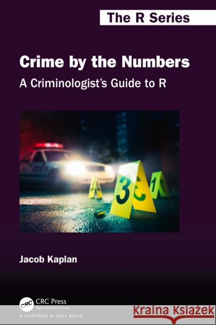 A Criminologist's Guide to R: Crime by the Numbers Jacob Kaplan 9781032244075 CRC Press - książka