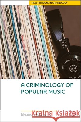 A Criminology of Popular Music Eleanor Peters 9781529233049 Bristol University Press - książka