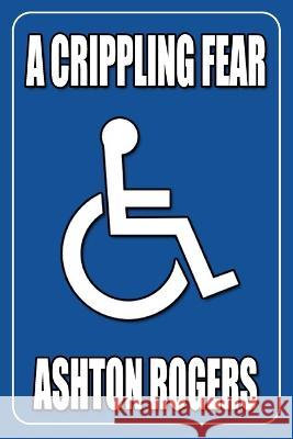 A Crippling Fear Rogers Ashton Rogers 9798844632426 Independently published - książka