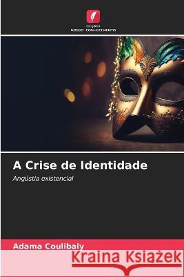 A Crise de Identidade Adama Coulibaly 9786205864883 Edicoes Nosso Conhecimento - książka