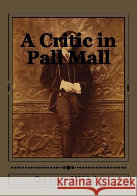 A Critic in Pall Mall Oscar Wilde Jhon Duran Jhon Duran 9781545386637 Createspace Independent Publishing Platform - książka