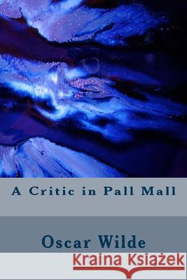 A Critic in Pall Mall Oscar Wilde 9781983535185 Createspace Independent Publishing Platform - książka