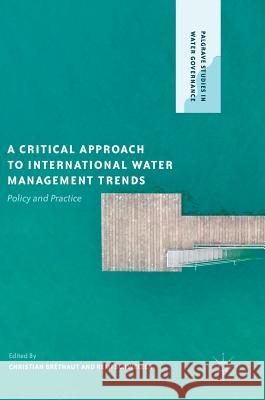 A Critical Approach to International Water Management Trends: Policy and Practice Bréthaut, Christian 9781137600851 Palgrave MacMillan - książka