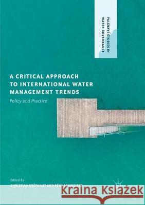 A Critical Approach to International Water Management Trends: Policy and Practice Bréthaut, Christian 9781349956159 Palgrave MacMillan - książka