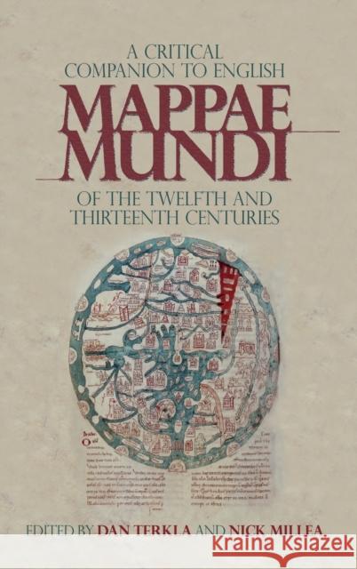 A Critical Companion to English Mappae Mundi of the Twelfth and Thirteenth Centuries Terkla, Dan 9781783274222 Boydell Press - książka