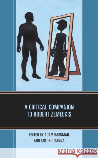 A Critical Companion to Robert Zemeckis Adam Barkman Antonio Sanna Adam Barkman 9781793623454 Lexington Books - książka