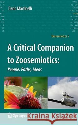 A Critical Companion to Zoosemiotics:: People, Paths, Ideas Martinelli, Dario 9789048192489 Springer - książka