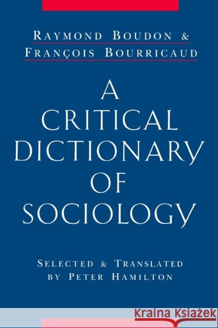 A Critical Dictionary of Sociology Raymond Boudon Francois Bourricaud 9780415861915 Routledge - książka