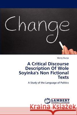A Critical Discourse Description Of Wole Soyinka's Non Fictional Texts Henry Hunjo 9783659227097 LAP Lambert Academic Publishing - książka