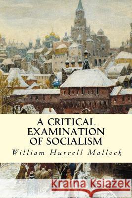 A Critical Examination of Socialism William Hurrel 9781507838365 Createspace - książka