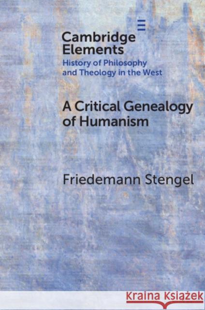 A Critical Genealogy of Humanism Friedemann (Martin Luther University Halle-Wittenberg) Stengel 9781009634243 Cambridge University Press - książka