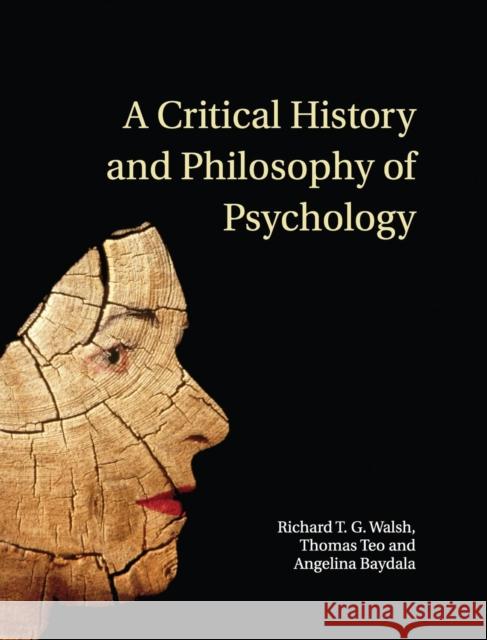 A Critical History and Philosophy of Psychology: Diversity of Context, Thought, and Practice Walsh, Richard T. G. 9780521870764 Cambridge University Press - książka