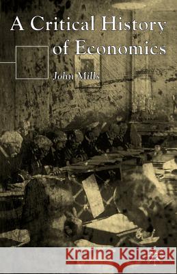 A Critical History of Economics John Mills 9781403918925 Palgrave MacMillan - książka