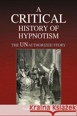 A CRITICAL History of Hypnotism Saul Marc Rosenfeld 9781436330152 Xlibris - książka