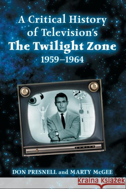 A Critical History of Television's the Twilight Zone, 1959-1964 Don Presnell Marty McGee 9780786438860 McFarland & Company - książka