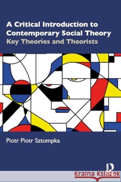 A Critical Introduction to Contemporary Social Theory Piotr Sztompka 9781032756127 Taylor & Francis Ltd - książka