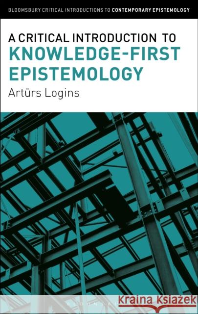 A Critical Introduction to Knowledge-First Epistemology Dr Arturs (Universite Laval, Canada) Logins 9781350469600 Bloomsbury Academic - książka