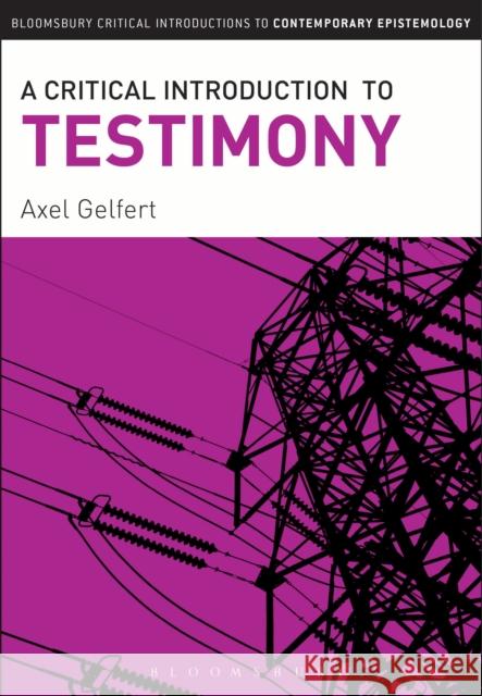A Critical Introduction to Testimony Axel Gelfert 9781441186362 Bloomsbury Academic - książka