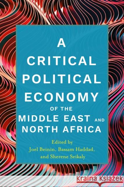 A Critical Political Economy of the Middle East and North Africa Beinin, Joel 9781503613836 Stanford University Press - książka