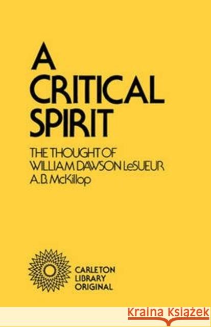 A Critical Spirit: The Thought of William Dawson LeSueur McKillop, McKillop 9780771098024 Carleton University Press,Canada - książka