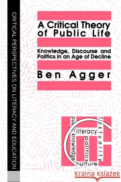 A Critical Theory of Public Life: Knowledge, Discourse and Politics in an Age of Decline Agger, Ben 9781850009672 Routledge - książka