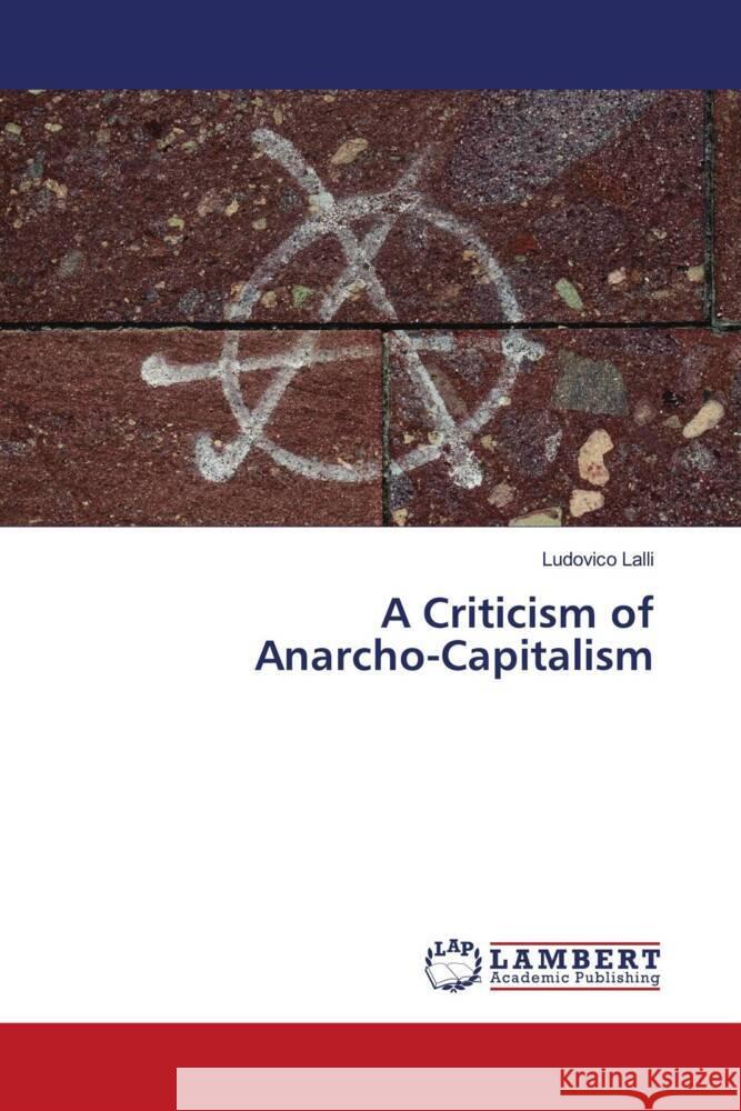 A Criticism of Anarcho-Capitalism Lalli, Ludovico 9786206779810 LAP Lambert Academic Publishing - książka
