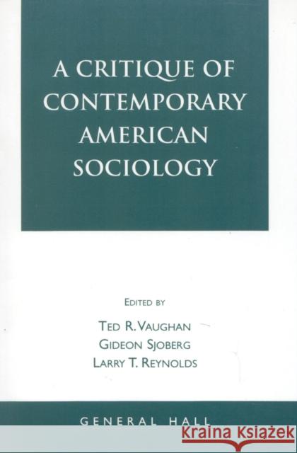 A Critique of Contemporary American Sociology Ted R. Vaughan Larry T. Reynolds 9781882289028 Rowman & Littlefield Publishers, Inc. - książka