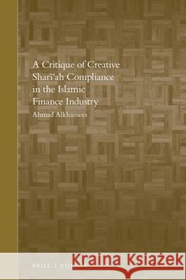 A Critique of Creative Shari'ah Compliance in the Islamic Finance Industry Ahmad Alkhamees 9789004344396 Brill - Nijhoff - książka