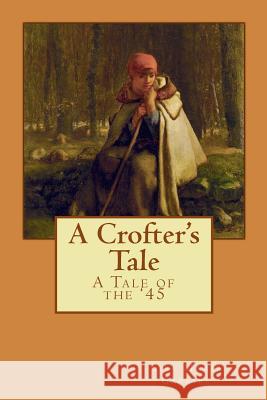 A Crofter's Tale: A Tale of the '45 Lisa Marie Gabriel 9781986811736 Createspace Independent Publishing Platform - książka