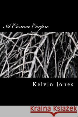 A Cromer Corpse Kelvin Jones 9781514624029 Createspace - książka