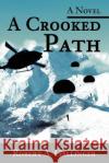 A Crooked Path Robert A. Gallinger 9780595210954 Writers Club Press