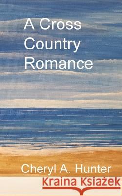 A Cross Country Romance Cheryl A. Hunter 9781732835122 Grand Owl Publishing - książka