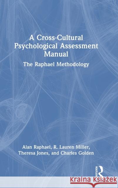 A Cross-Cultural Psychological Assessment Manual: The Raphael Methodology Alan Raphael R. Lauren Miller Theresa Jones 9781032312521 Routledge - książka