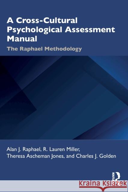 A Cross-Cultural Psychological Assessment Manual: The Raphael Methodology Alan Raphael R. Lauren Miller Theresa Jones 9781032312538 Routledge - książka