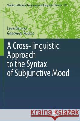 A Cross-linguistic Approach to the Syntax of Subjunctive Mood Lena Baunaz, Genoveva Puskás 9783031045424 Springer International Publishing - książka