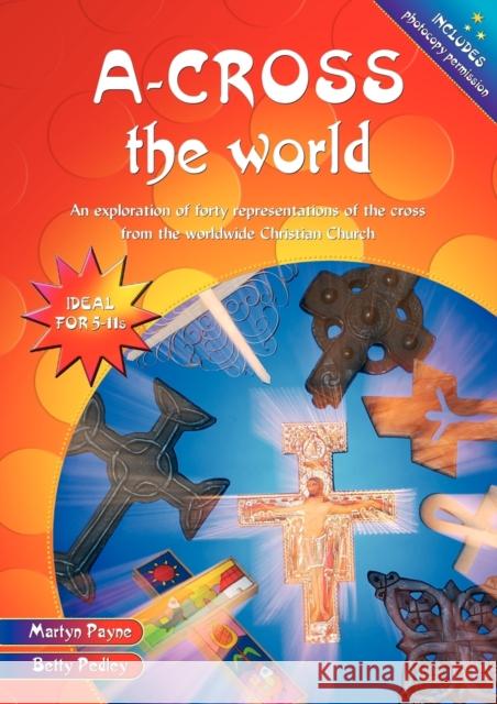 A-Cross the World Payne, Martyn 9780857460745 Barnabas in Schools - książka