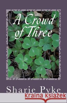 A Crowd of Three Sharie Pyke 9781463728212 Createspace - książka