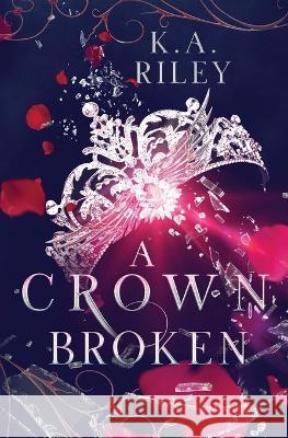 A Crown Broken: A Fantasy Romance K a Riley   9798378993789 Independently Published - książka