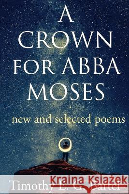 A Crown for Abba Moses Timothy Bartel 9781735998466 Solum Literary Press - książka