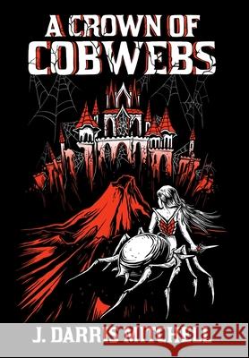 A Crown of Cobwebs J. Darris Mitchell 9781644561522 Indies United Publishing House, LLC - książka