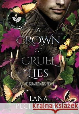 A Crown of Cruel Lies: Season of the Elf Lana Pecherczyk 9781922989024 Lana Pecherczyk - książka